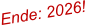 Ende: 2026!
